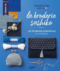 La broderie sashiko - Les techniques essentielles en 10 modèles - Pascaline Clair