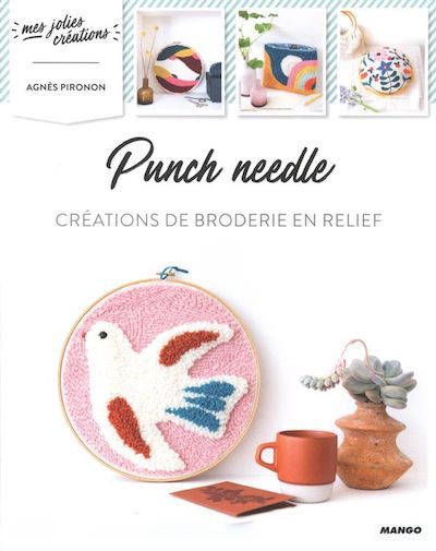 Punch needle : créations de broderie en relief - Agnès Pironon